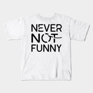 Never not funny Kids T-Shirt